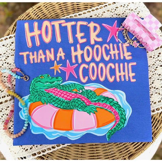Hotter Than A Hoochie Coochie Tee